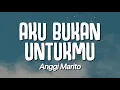 Download Lagu Anggi Marito - Aku Bukan Untukmu (Lirik)