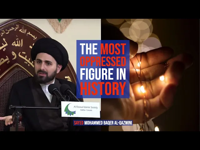 ⁣The Most Oppressed Figure in History - Sayed Mohammed Baqer Al-Qazwini