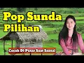 Download Lagu LAGU POP SUNDA KLASIK PILIHAN ENAK DI DENGAR #musiksunda #musicsunda #lagusunda #albumsundaterbaik 