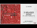 Lil Wayne - "3 Headed Goat" Ft. Cory Gunz & YD (No Ceilings 3)