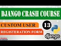 Part 13 Django Crash Course Custom Registration Form in django Add email in Registration Form
