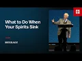 What to Do When Your Spirits Sink
