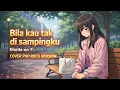Lagu Bila Kau Tak di Sampingku – Pop Rock Cover | Saat Rindu Tak Bisa Pulang