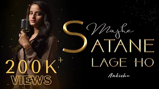 Satane Lage Ho - Ankisha Srivastava | Female Version | Ninja | Latest Hindi Songs 2021 | Sad Songs