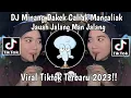 Dj Minang Terbaru Dakek Caliak Mancaliak Jauah Jalang Man Jalang Tiktok 2023 Tungkek Mambaok Rabah