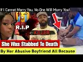 She Was Stabbed To D£ATH By Her Ex Boyfriend Who Vowed That No Man Will Marry Her If He Doesn’t