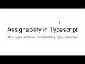 Assignability in Typescript part 3