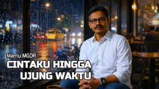 lagu ini sangat mendalam cintaku hingga ujung waktu mamu mgdr