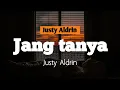 Download Lagu Justy Aldrin - Jang Tanya | Lirik Video