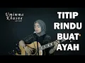 Download Lagu TITIP RINDU BUAT AYAH ( EBIET G ADE ) - UMIMMA KHUSNA OFFICIAL LIVE COVER