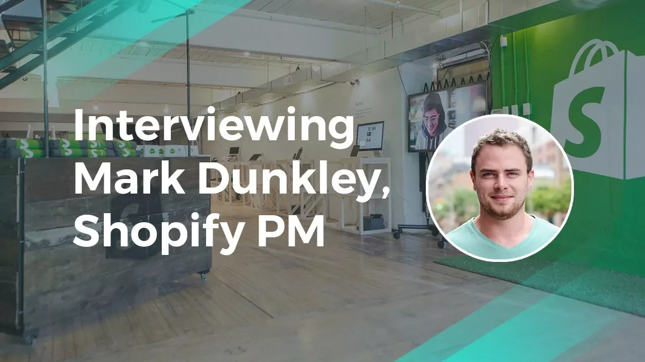 Product Management Interview with Mark Dunkley, Shopify PM - YouTube thumbnail