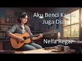 Download Lagu Lagu Lawas Nella Regar Aku Benci Kamu Juga Dia