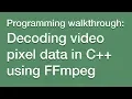 Decoding pixel data in C using FFmpeg Part 1