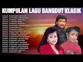 Download Lagu Lagu Nostagia 80-90an Dangdut Lawas Dangdut Original Full 🍂 Imam S Arifin, Evie Tamala, Mirnawati