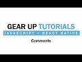 JavaScript React Native Part 3 - Comments Gear Up Tutorials