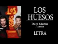 Juanes , Dani martin -los huesos ( letras ) 2020