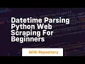 Datetime parsing python web scraping for beginners