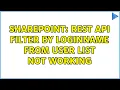 Sharepoint REST API Filter by LoginName from user list not working 3 Solutions