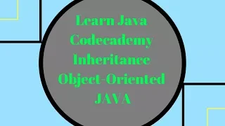 Codecademy Learn Java Inheritance Object Oriented Java 2018