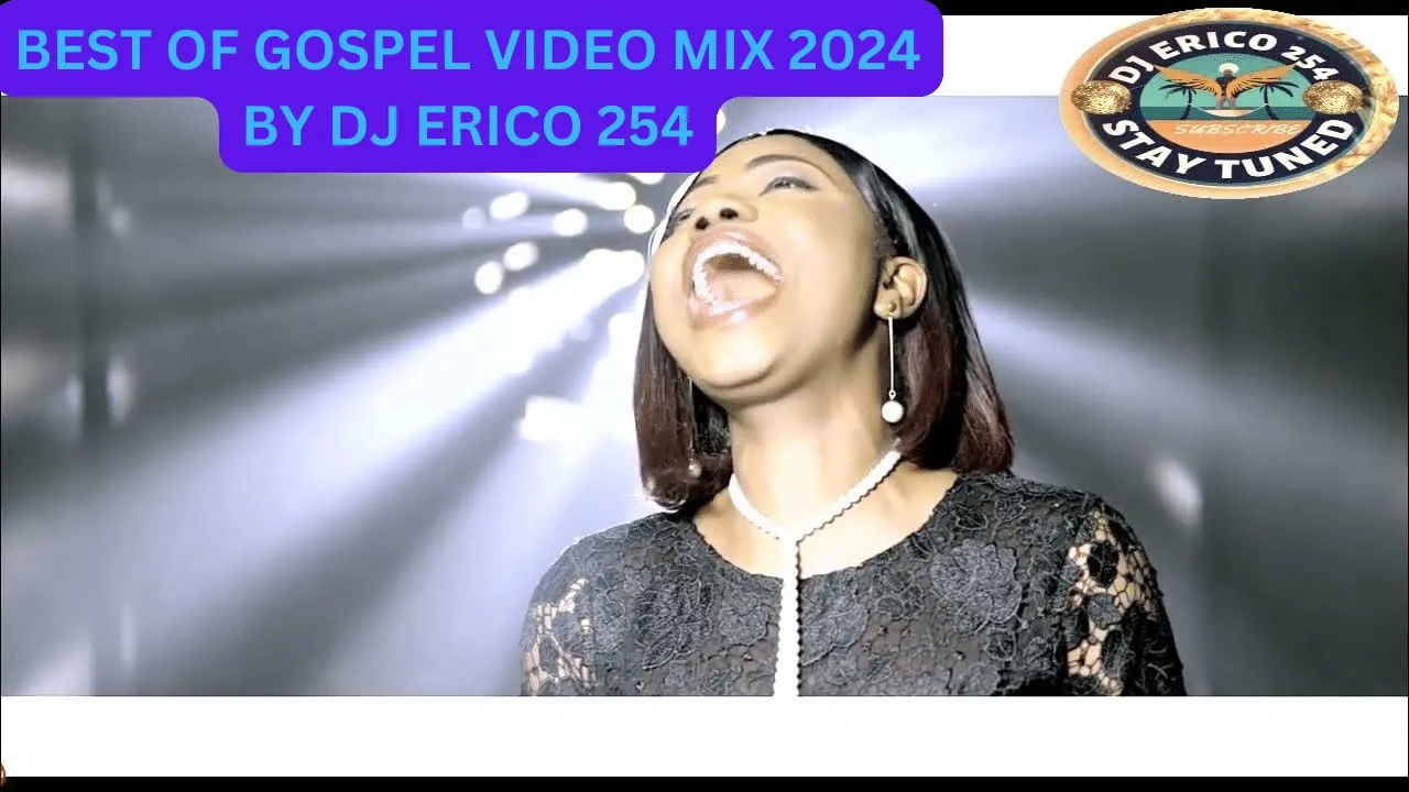 BEST OF GOSPEL MIX 2024 VIDEO MIX FT DJ ERICO 254,MERCY CHINWO, CHRISTINA SHUSHO,ISRAEL MBONYI,ADA..