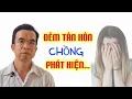 Download Lagu ĐÊM TÂN HÔN CHỒNG TÁ HỎA BỎ CHẠY VÌ...BIẾT NÓI GÌ BÂY GIỜ. QUÁ BI HÀI