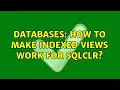 Databases How to make Indexed Views work for SQLCLR 2 Solutions