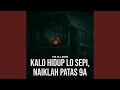 Download Lagu Kalau Hidup Lo Sepi, Naiklah Patas 9