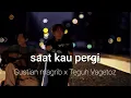 Download Lagu Vagetoz - Saat kau pergi (Cover Live) By Gustian magrib X Teguh Vagetoz