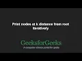 Print nodes at k distance from root iteratively GeeksforGeeks