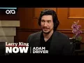 Adam Driver talks Lena Dunham s impact on Hollywood Larry King Now Ora TV