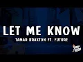 Download Lagu Tamar Braxton - Let Me Know (Lyrics) ft. Future