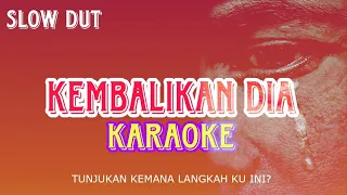 KEMBALIKAN DIA - KARAOKE VERSI SLOW #asepirama  #karaokedangdut #karaoke