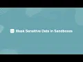 Mask Sensitive Data in Sandboxes