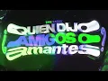 QUIEN DIJO AMIGOS O AMANTES REMIX - EME SARAV