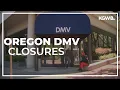 Many Oregon DMV locations shuttered or see slashed hours for the summer