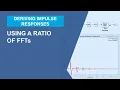 Deriving Impulse Responses Using a Ratio of FFTs