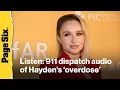 LISTEN Hayden Panettiere 911 dispatch reveals actress was found dead at home after overdose