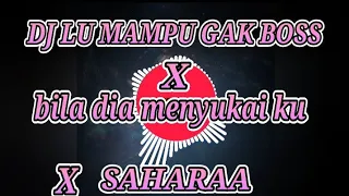 Download DJ LU MAMPU GAK BOSS X BILA DIA MENYUKAI KU X Into your Arms x Sahara Tiktok selow MP3