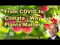 From COVID to Climate Why Plants Matter More Than Ever - Kim Williams M D