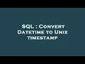 SQL Convert Datetime to Unix timestamp