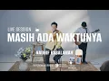 Download Lagu Nadhif Basalamah - masih ada waktunya (Live Session Activation)