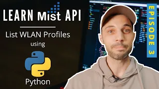 E03 Learn Mist API with Mini Python Scripts - List WLANs