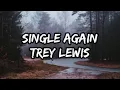 Download Lagu Trey Lewis - Single Again (Lyrics)