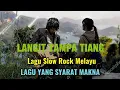 Lagu LANGIT TANPA TIANG - SLOW ROCK MELAYU VIRAL - LAGU YANG SYARAT MAKNA