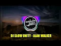 Download Lagu DJ SLOW UNITY - ALAN WALKER ( FH REMIX )