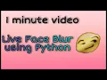1minute python project python blur live face blur
