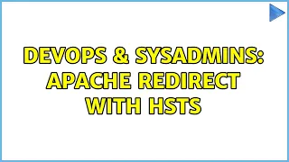 DevOps SysAdmins Apache redirect with HSTS 2 Solutions