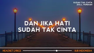 ziell ferdian sudah tak cinta lirik lagu dan jika hati sudah tak mau viral tiktok 