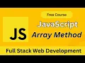 JavaScript Array Methods Explained with Real Examples Full Stack Web Development Course 2025