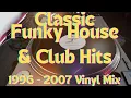 Download Lagu Classic Funky House \u0026 Club Hits 1996 - 2007 Vinyl Mix